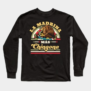 La Madrina Mas Chingona Mexican Cool Godmother Long Sleeve T-Shirt